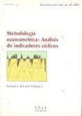 METODOLOGIA ECONOMETRICA: ANALISIS DE INDICADORES CICLICOS (35224 CU01A01) de ALVAREZ VAZQUEZ, NELSON 