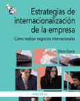 ESTRATEGIAS DE INTERNACIONALIZACION DE LA EMPRESA de GARCIA, GLORIA 