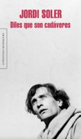DILES QUE SON CADAVERES de SOLER, JORDI 