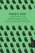 SUEAN LOS ANDROIDES CON OVEJAS ELCTRICAS? de DICK, PHILIP K. 