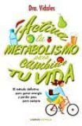 ACTIVA TU METABOLISMO PARA CAMBIAR TU VIDA de DRA. VIDALES 