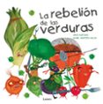 LA REBELION DE LAS VERDURAS de ACEITUNO, DAVID  MONTERO, DANIEL 