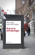 QUE ES LA ANTROPOLOGIA de AUGE, MARC  COLLEYN, JEAN-PAUL   AUGE, MARC  COLLEYN, JEAN-PAUL 