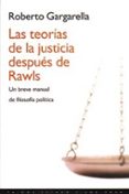 LAS TEORIAS DE LA JUSTICIA DESPUES DE RAWLS: UN BREVE MANUAL DE F ILOSOFIA POLITICA de GARGARELLA, ROBERTO 