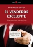 EL VENDEDOR EXCELENTE: MANUAL DE TECNICAS DE VENTA PARA EL EXITO di RUBIO NAVARRO, ELENA 