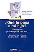 QUE LE PASA A MI HIJO?: TRASTORNOS PSICOLOGICOS DEL NIO di PUIG I ROVIRA, CONXITA  BALES I GOMEZ, CRISTINA 