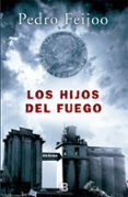 LOS HIJOS DEL FUEGO de FEIJOO, PEDRO 