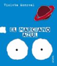 EL MARCIANO AZUL de MONREAL, VIOLETA 
