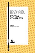 POESIA COMPLETA de VEGA, GARCILASO DE LA 