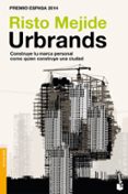 URBRANDS: CONSTRUYE TU MARCA PERSONAL COMO QUIEN CONSTRUYE UNA CIUDAD de MEJIDE, RISTO 
