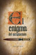 EL ENIGMA DEL SCRIPTORIUM de RUIZ GARCIA, PEDRO 