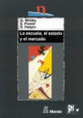 LA ESCUELA, EL ESTADO Y EL MERCADO di HALPIN, D.  POWER, SALLY  WHITTY, GEOFF 
