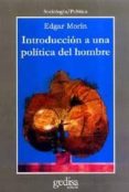 INTRODUCCION A UNA POLITICA DEL HOMBRE de MORIN, EDGAR 