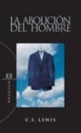 LA ABOLICION DEL HOMBRE de LEWIS, C.S. 