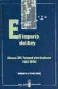 EL IMPERIO DEL REY: ALFONSO XIII, PORTUGAL Y LOS INGLESES (1907-1 916) de TORRE GOMEZ, HIPOLITO DE LA 