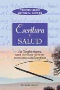ESCRITURA Y SALUD: LA GRAFOTERAPIA, UNA ESCRITURA CORRECTA PARA U NA SALUD PERFECTA di LLEDO, VICENTE 