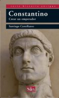 CONSTANTINO: CREAR UN EMPERADOR de CASTELLANOS, SANTIAGO 