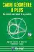 CABRI GEOMETRE II PLUS: UNA AVENTURA EN EL MUNDO DE LA GEOMETRIA de CARRILLO DE ALBORNOZ, AGUSTIN  LLAMAS, INMACULADA 