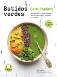 BATIDOS VERDES: SMOOTHIES, ZUMOS, LEXES, VEGETALES Y SNACKS CON PULPA di ZAPLANA, CARLA 
