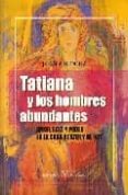 TATIANA Y LOS HOMBRES ABUNDANTES: AMOR, SEXO Y PODER EN LA CUBA D E AYER Y DE HOY di ARCOCHA, JUAN 