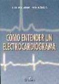 COMO ENTENDER UN ELECTROCARDIOGRAMA de MORENO OCHOA, LAURA 