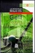 LAS PRINCIPALES REGLAS DEL GOLF: LO QUE DEBE SABERSE DE LA A A LA Z di VV.AA. 