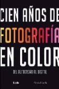 CIEN AOS DE FOTOGRAFIA EN COLOR di ROBERTS, PAMELA 