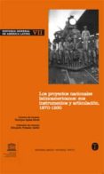 HISTORIA GENERAL DE AMERICA LATINA VII: LOS PROYECTOS NACIONALES LATINOAMERICANOS: INSTRUMENTOS Y ARTICULACION 1870-1930 di VV.AA. 