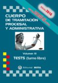 CUERPO DE TRAMITACION PROCESAL Y ADMINISTRATIVA TURNO LIBRE VOLUMEN III TESTS di RAMOS CEJUDO, JOSE LUIS 