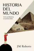 HISTORIA DEL MUNDO: DE LA PREHISTORIA A NUESTROS DIAS di ROBERTS, J.M. 