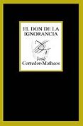 EL DON DE LA IGNORANCIA de CORREDOR-MATHEOS, JOSE 