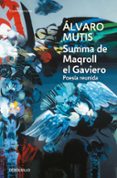 SUMMA DE MAQROLL EL GAVIERO: POESIA REUNIDA de MUTIS, ALVARO 