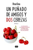 UN PUADO DE AMIGOS Y DOS CEREZAS di GRAU, ROSA 