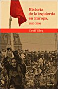 HISTORIA DE LA IZQUIERDA EN EUROPA, 1850-2000 di ELEY, GEOFF 
