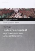 LOS BUENOS EUROPEOS: HACIA UNA FILOSOFIA DE LA EUROPA CONTEMPORAN EA (2 ED.) di DUQUE PAJUELO, FELIX 