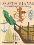 LAS ARTES DE LA MAR: ENCICLOPEDIA NAUTICA ILUSTRADA di VV.AA. 