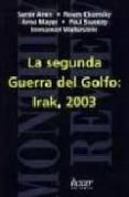 LA SEGUNDA GUERRA DEL GOLFO: IRAK, 2003 di VV.AA. 