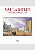 VALLADOLID. IMGENES DEL AYER di DESCONOCIDO 