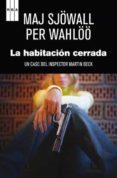 LA HABITACION CERRADA: UN CASO DEL INSPECTOR MARTIN BECK de SJOWALL, MAJ  WAHLOO, PER 