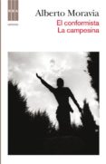 EL CONFORMISTA ; LA CAMPESINA de MORAVIA, ALBERTO 
