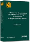 PROTECCION DE ACREEDORES EN LA REDUCCION DE CAPITAL DE LA SOCIEDA D DE RESPONSABILIDAD LIMITADA de JORDA GARCIA, RAFAEL 