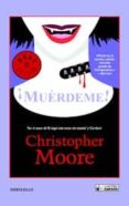MUERDEME! di MOORE, CHRISTOPHER 