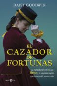EL CAZADOR DE FORTUNAS de GOODWIN, DAISY 