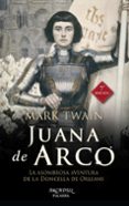 JUANA DE ARCO: LA ASOMBROSA AVENTURA DE LA DONCELLA DE ORLEANS de TWAIN, MARK 