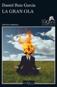 LA GRAN OLA (PREMIO TUSQUETS 2016) de RUIZ GARCIA, DANIEL 