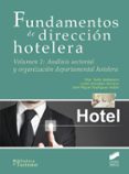 FUNDAMENTOS DE DIRECCION HOTELERA (VOL. 1): ANALISIS SECTORIAL Y ORGANIZACION DEPARTAMENTAL HOTELERA di TALON BALLESTERO, PILAR  GONZALEZ SERRANO, LYDIA  RODRIGUEZ ANTON, JOSE MIGUEL 
