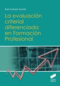 LA EVALUACION CRITERIAL DIFERENCIADA EN FORMACION PROFESIONAL di LOZANO LUZON, JOSE 