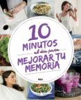 10 MINUTOS AL DIA PARA MEJORAR TU MEMORIA di VV.AA. 