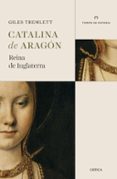 CATALINA DE ARAGON: REINA DE INGLATERRA de TREMLETT, GILES 
