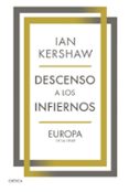 DESCENSO A LOS INFIERNOS: EUROPA 1914-1949 de KERSHAW, IAN 